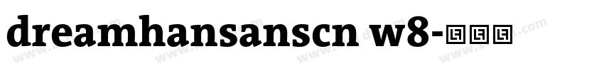 dreamhansanscn w8字体转换